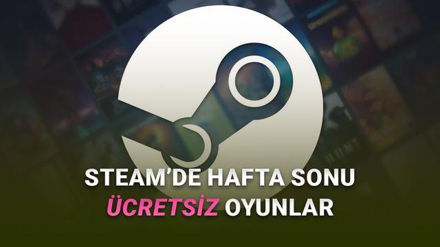  26-29 Eylül: 5.600 TL Değerinde 3 Oyun Steam'de Hafta Sonu Ücretsiz 