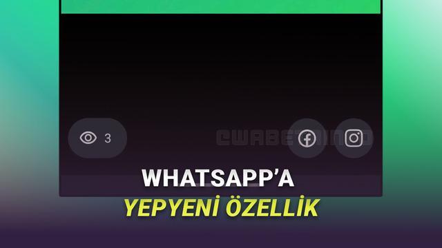  WhatsApp Durumlarına İşinizi Çok Kolaylaştıracak Bir Yenilik Geliyor 