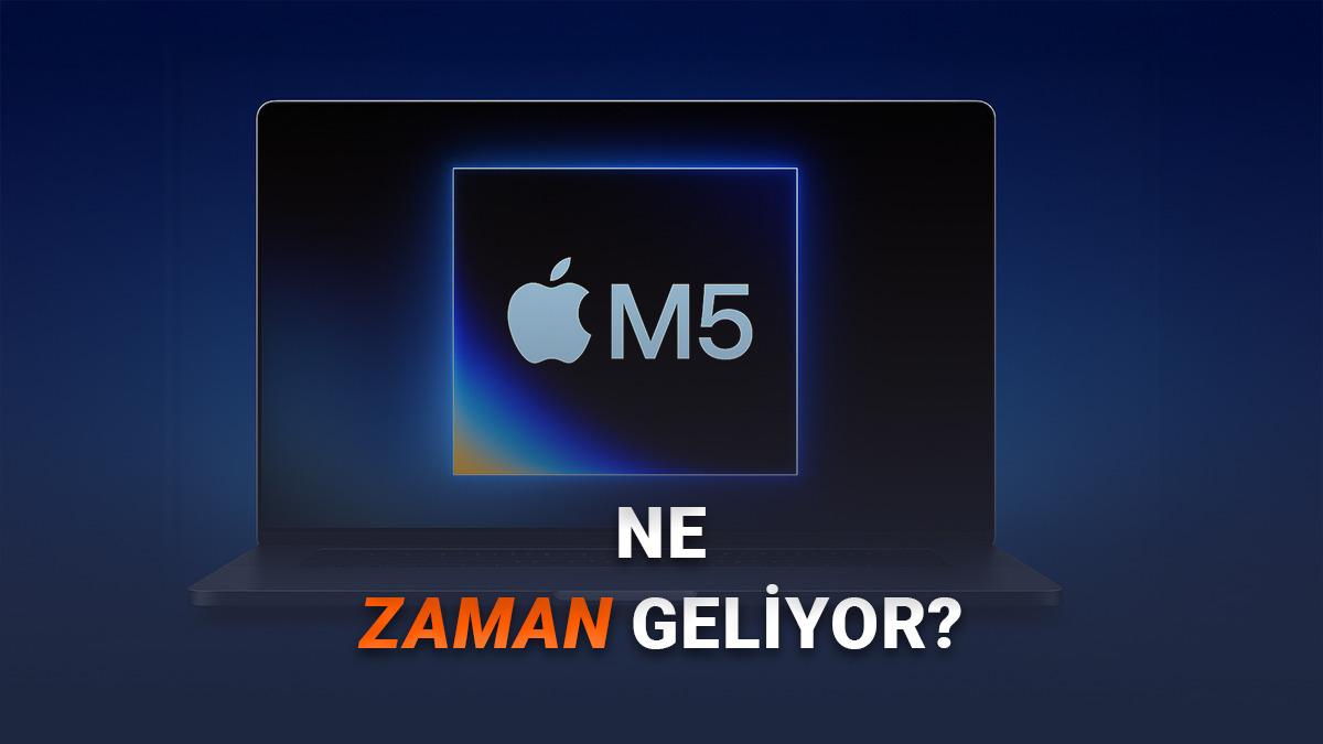 Apple Hazırlıklarını Hızlandırdı: M5 Çipli MacBook’lar Yolda