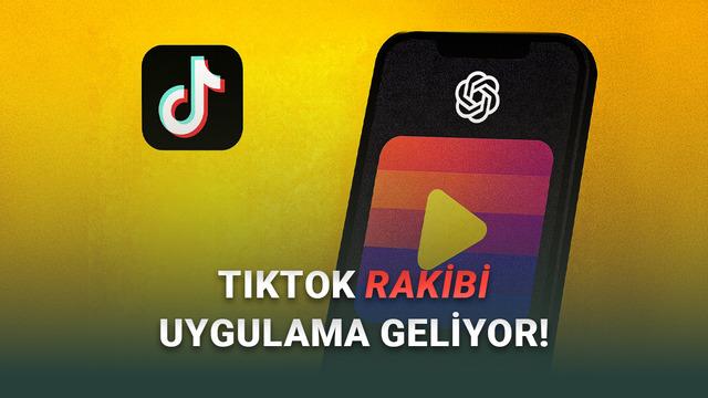  OpenAI, TikTok Benzeri Sosyal Medya Uygulaması Geliştiriyor 