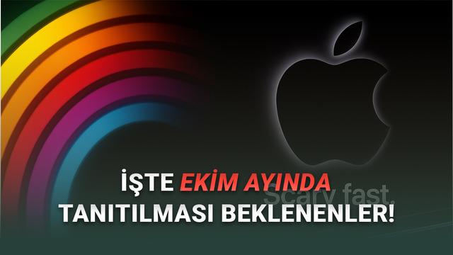  Ekim Ayında Bir Apple Etkinliği Olacak mı? İşte Bu Ay Tanıtılması Beklenen Yeni Apple Ürünleri 