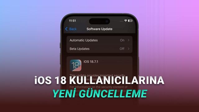  iOS 26'ya Geçmeyen iPhone'lar İçin iOS 18.7.1 Güncellemesi Yayımlandı: İşte Yenilikler! 