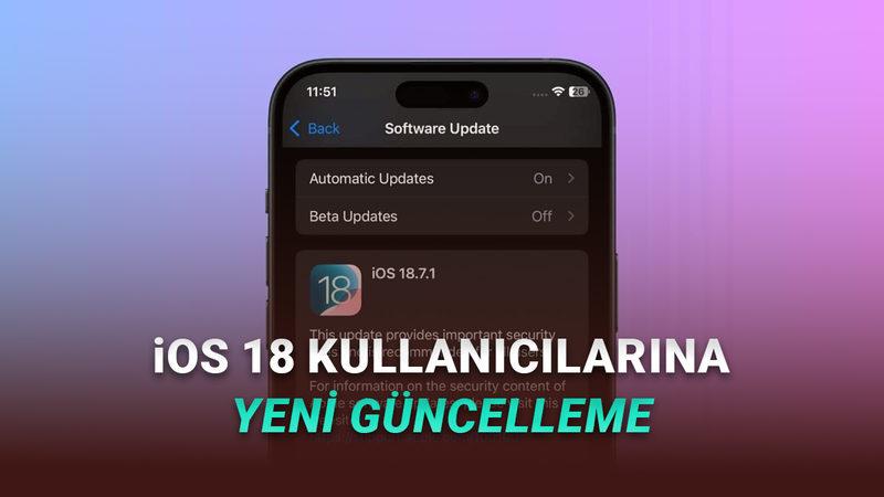 iOS 26'ya Geçmeyen iPhone'lar İçin iOS 18.7.1 Güncellemesi Yayımlandı: İşte Yenilikler!