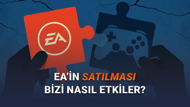  Analiz: EA'in Satın Alınması Gelecekteki Oyunları ve Sektörü Nasıl Etkileyecek? 
