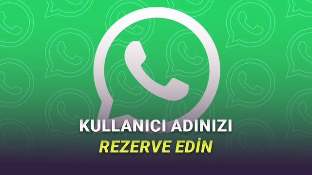  WhatsApp, Yakında Gelecek Kullanıcı Adı Özelliği İçin Rezervasyon Alacak 