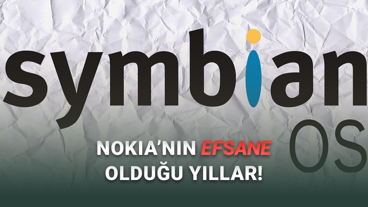 Symbian İşletim Sistemiyle İlgili Aklımıza Kazınan 7 Şey! 