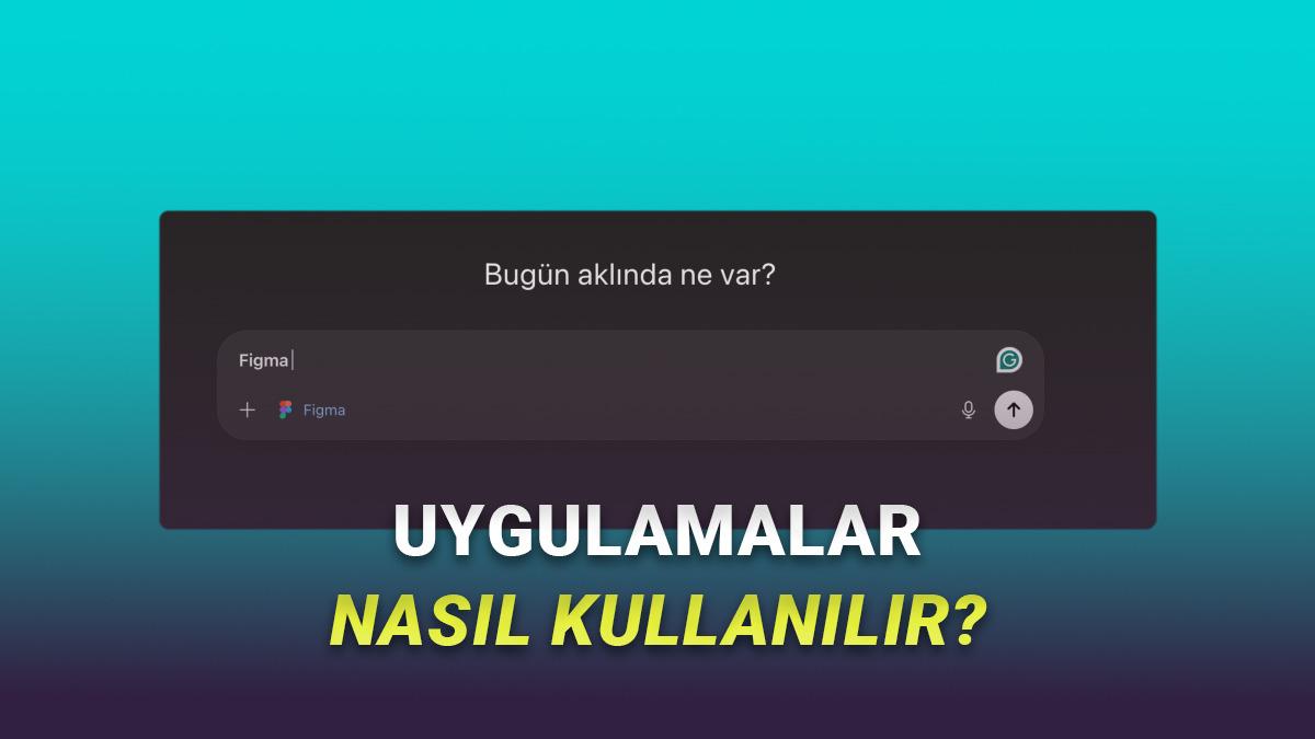 ChatGPT'nin Yeni "Uygulamalar" Özelliği Nasıl Kullanılır?