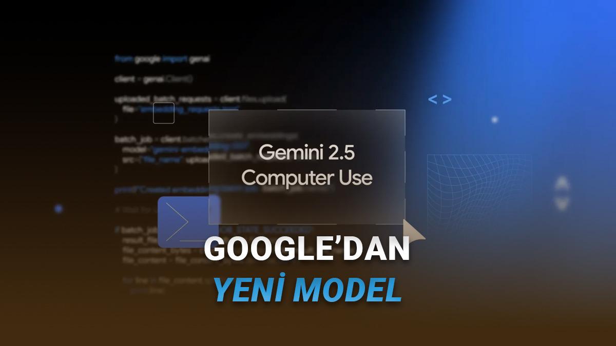 Google'ın Yeni Yapay Zekâ Modeli Tanıtıldı: Sizin Yerinize İnternette Dolaşabiliyor [Video]