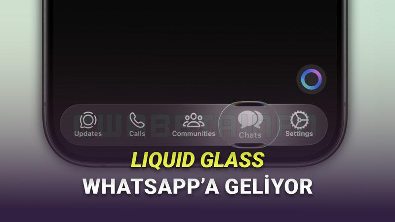 WhatsApp iPhone Uygulamasının Liquid Glass Tasarımından Görüntüler Geldi