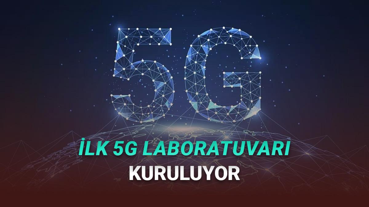 Türkiye'nin İlk 5G Laboratuvarı Kuruluyor: İşte Detaylar