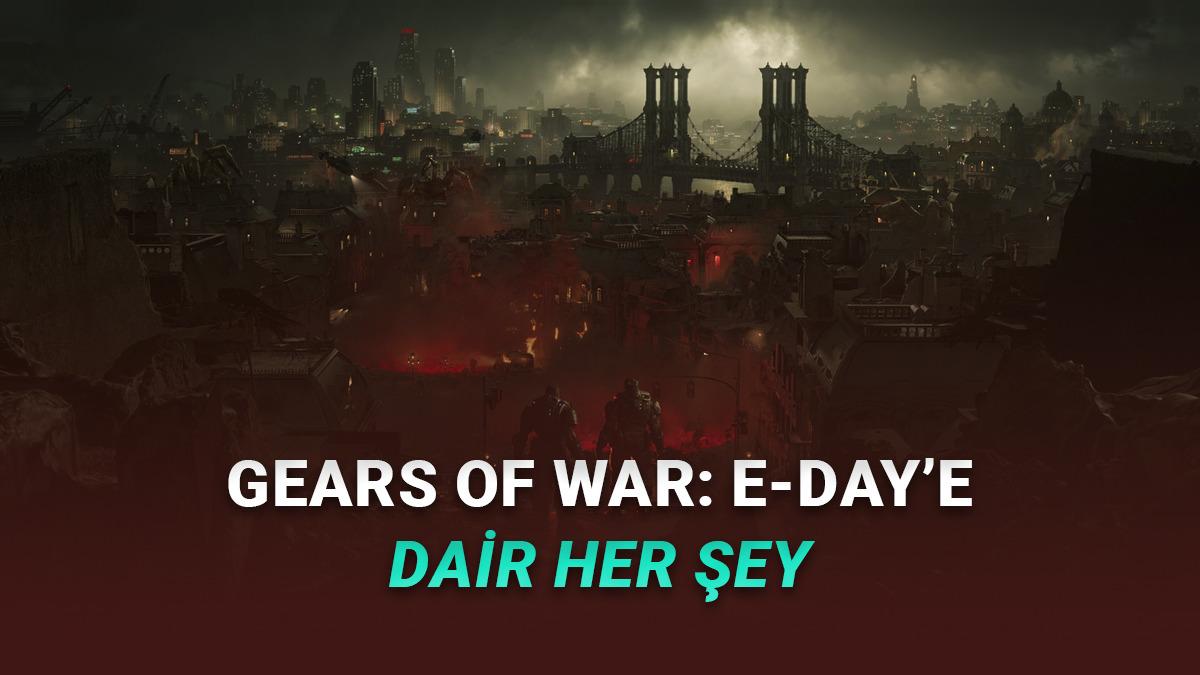 Hikâyenin Köklerine Dönecek Gears of War: E-Day'in Fiyatı, Çıkış Tarihi ve Sistem Gereksinimleri