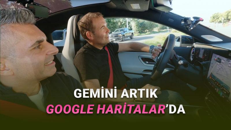 Gemini, Google Haritalar'a Geliyor: Peki Hangi Özelliklere Sahip Olacak? [Video]