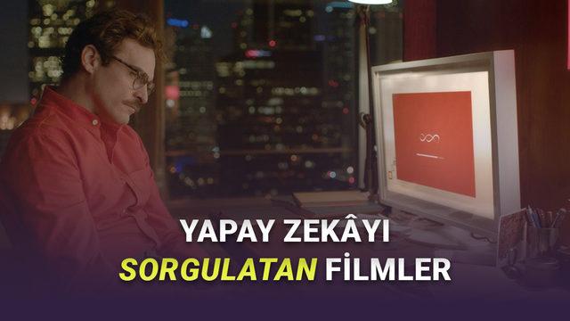  Yapay Zekâyı Sorgulamanıza Neden Olacak 8 Film 