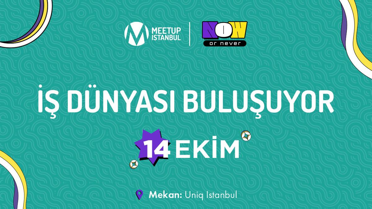 Meetup İstanbul 2025, İş Dünyasını “NOW or NEVER” Mesajıyla Bir Araya Getiriyor
