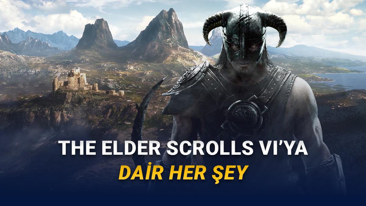 Beklemekten Âdeta Ağaç Olduğumuz The Elder Scrolls VI'nın Fiyatı, Çıkış Tarihi ve Sistem Gereksinimleri