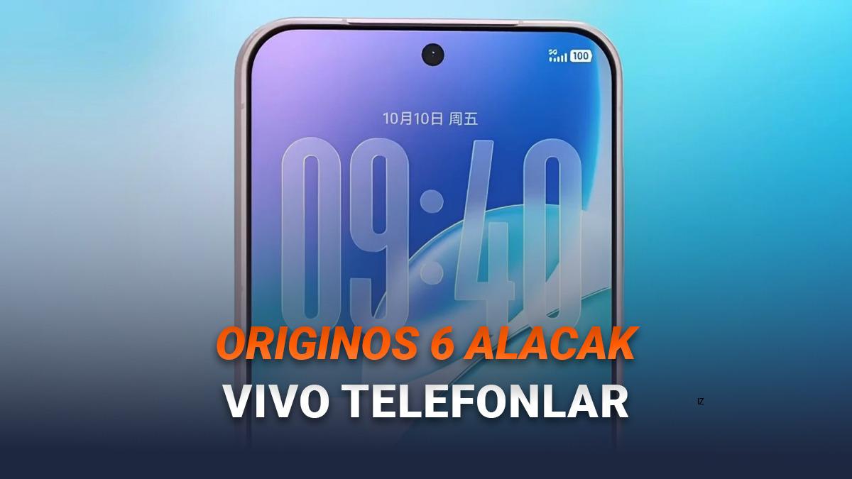 OriginOS 6 Güncellemesi Alacak vivo Telefonlar Açıklandı: İşte Ay Ay Güncelleme Takvimi