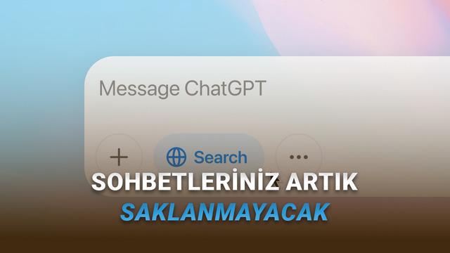  OpenAI Artık ChatGPT Sohbetlerinizi Saklamayacak (İddia Ettikleri Gibiyse Tabii...) 
