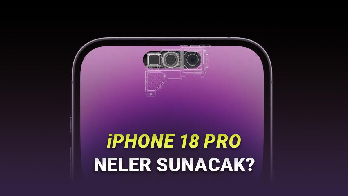 iPhone 18 Pro ile Geleceği Söylenen 6 Yeni Özellik