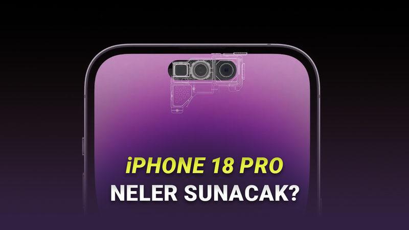 iPhone 18 Pro ile Geleceği Söylenen 6 Yeni Özellik