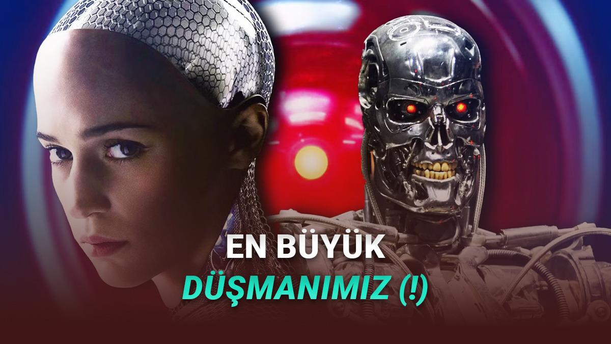 Yapay Zekânın İnsanlığı Ele Geçirdiği Filmler (Belki de Yaşayacaklarımızı Anlatıyorlar...)