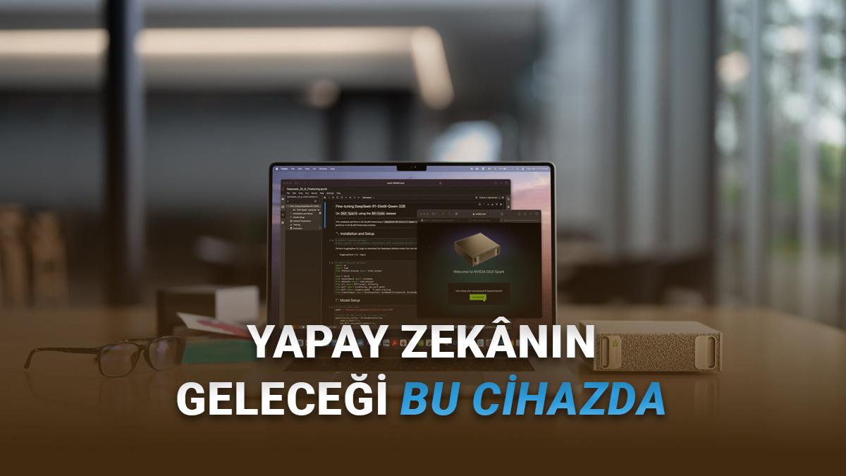 Ev Tipi Süper Bilgisayar 'NVIDIA DGX Spark' Satışa Çıkıyor (Milyarlarca Parametrelik Yapay Zekaları Evde Çalıştırabileceksiniz)