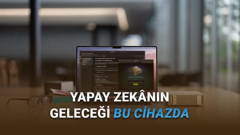 Ev Tipi Süper Bilgisayar 'NVIDIA DGX Spark' Satışa Çıkıyor (Milyarlarca Parametrelik Yapay Zekaları Evde Çalıştırabileceksiniz)