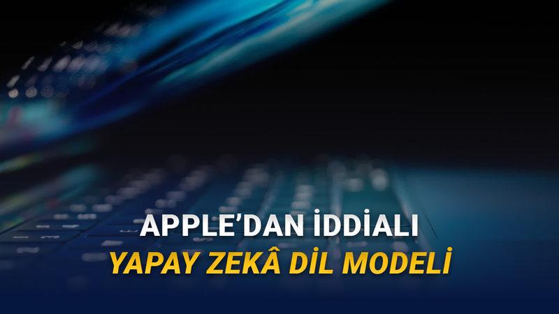 Apple'ın Yeni Yapay Zekâ Dil Modeli Ortaya Çıktı: Rakiplerine Kıyasla 128 Kat Daha Hızlı Metin Yazabiliyor!