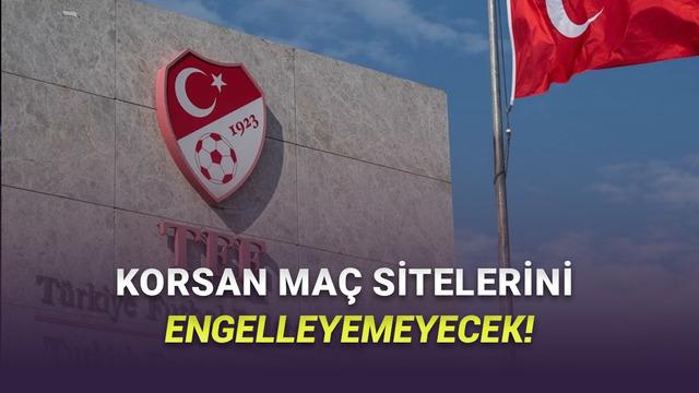  TFF'nin Erişim Engeli Yetkisi İptal Edildi: İşte Çok İlginç Nedeni! 