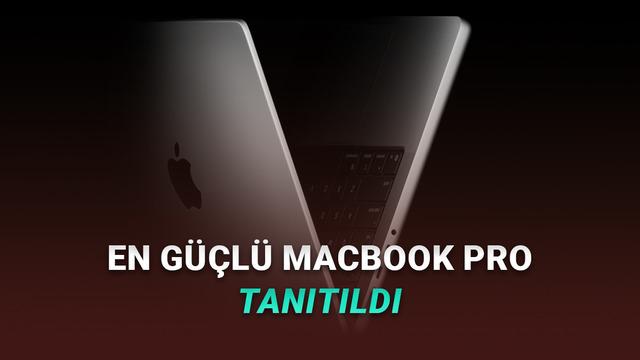  MacBook Pro Tanıtıldı: İşte Özellikleri ve Dudak Uçuklatan Türkiye Fiyatı! 