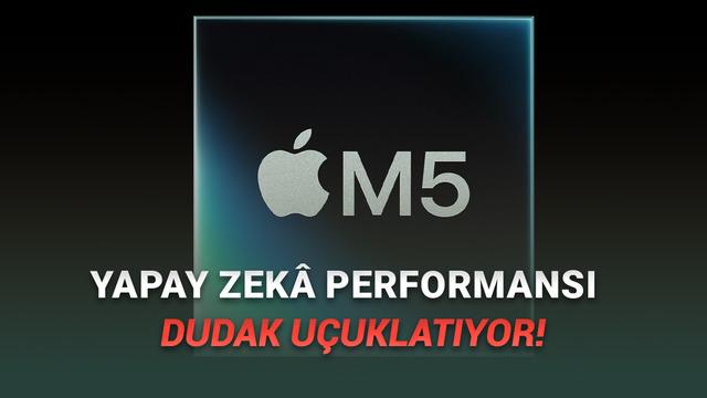  Apple'ın Yapay Zekâ Canavarı Yeni İşlemcisi M5 Duyuruldu: İşte Özellikleri 