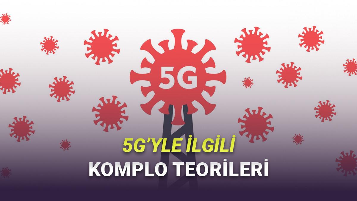 Yakında Daha Çok Duyacağız: 5G ile İlgili Beyin Yakan Komplo Teorileri
