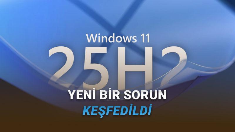 Wiindows 11 25H2 Güncellemesini Sakın Yüklemeyin: İşte Telafisi Olmayan Hata