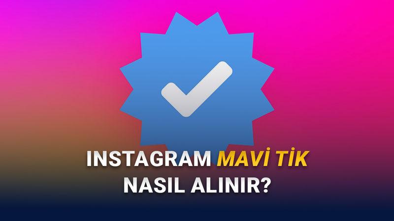 O Meşhur ve Havalı Mavi Tiki Artık Herkes Alabiliyor: Peki Instagram'da Mavi Tik Nasıl Alınır?