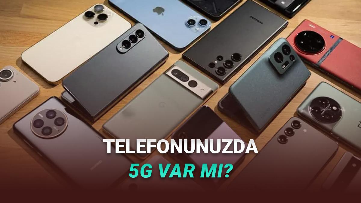 5G'ye Sayılı Günler Kaldı: Telefonunuzda 5G Var mı Nasıl Öğrenebilirsiniz? (iPhone, Android)