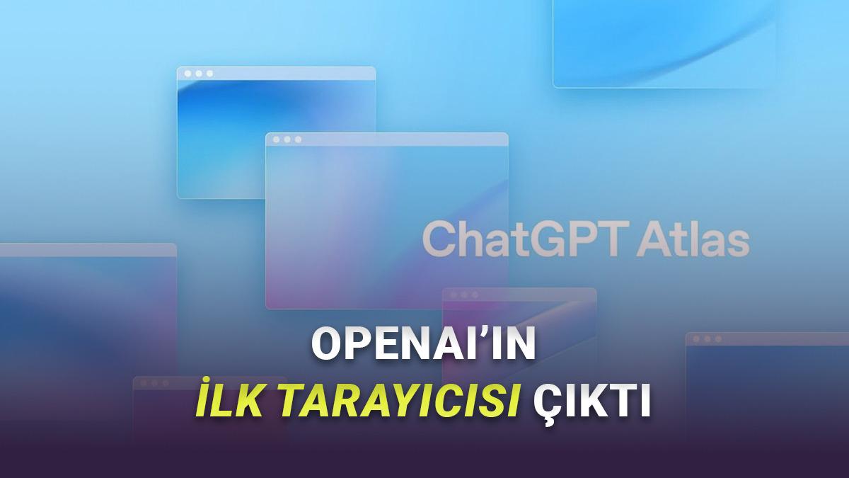 OpenAI Web Tarayıcısını Resmen Duyurdu: ChatGPT Atlas