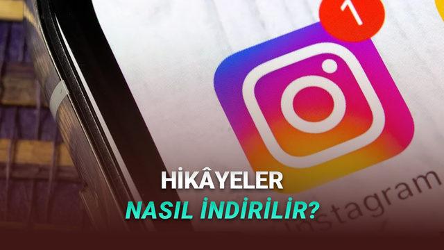  Instagram'da Hikâyeler Nasıl İndirilir? Adım Adım Anlattık 