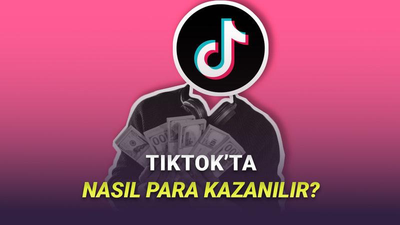 İçerik Üreticisi Olmak İsteyenler Toplansın: TikTok'ta Nasıl Para Kazanılır?