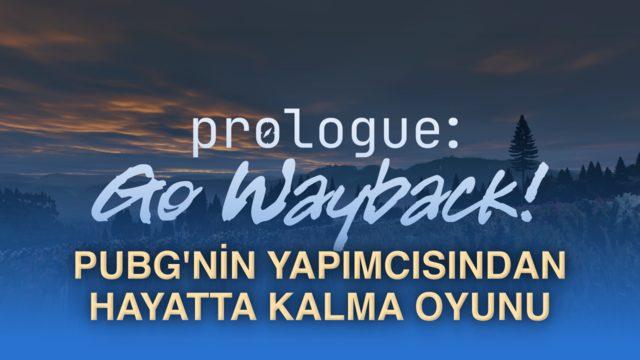  PUBG’nin yaratıcısının yeni oyunu Prologue: Go Wayback'in çıkış tarihi açıklandı 