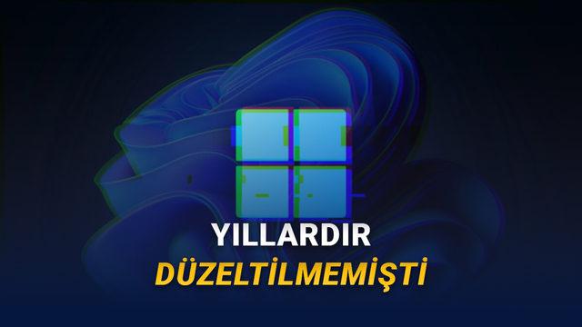  Windows 11'in 10 Yıldır Kullanıcıları Deliye Döndüren Sorunu Düzeltildi (Bu Kadar Zor muydu?) 