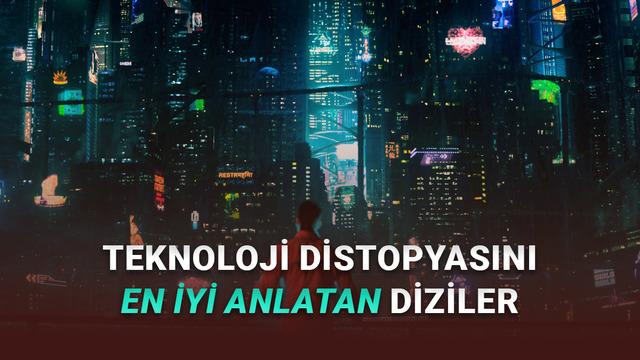 Ağzınız Açık Seyredeceğiniz, Teknoloji Distopyasını Anlatan 10 Dizi