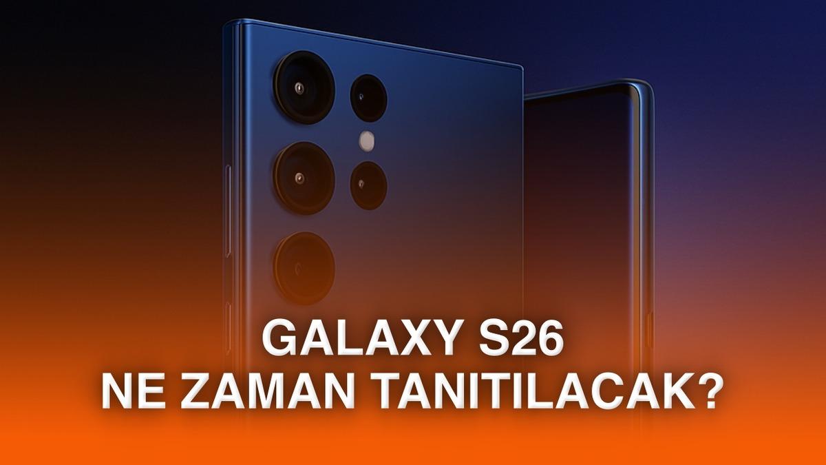 Samsung Galaxy S26 serisinin tanıtım tarihi sızdırıldı