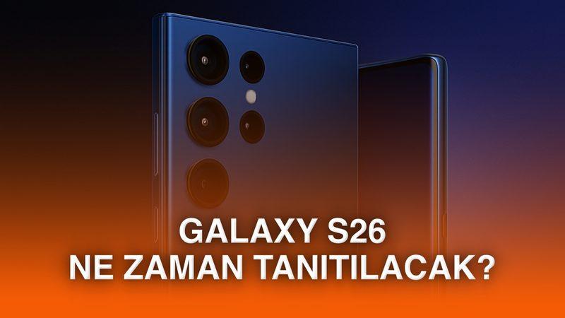 Samsung Galaxy S26 serisinin tanıtım tarihi sızdırıldı