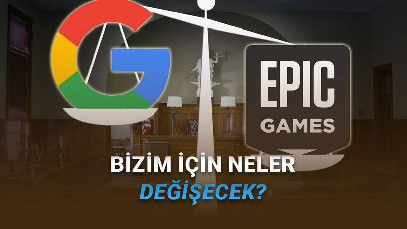 Google - Epic Games Savaşının Kazananı Belli Oldu: Peki Bizim İçin Ne Değişecek?