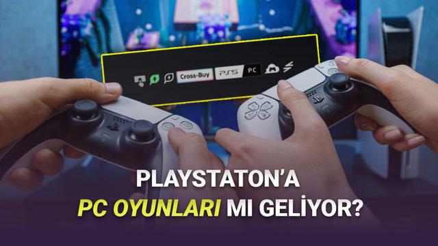  PlayStation'a Çapraz Satın Alma Geleceği İddia Edildi: PC Oyunları mı Sunulacak? 