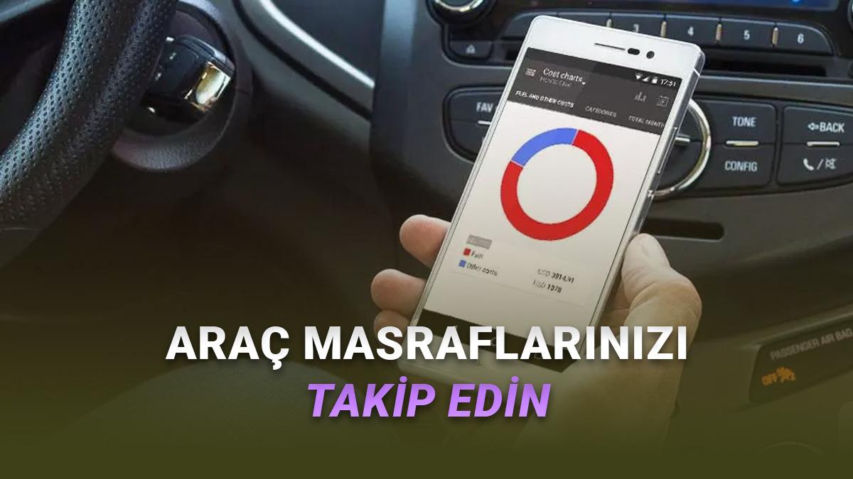 "Araban mı Var Derdin Var." Diyenler Toplansın: En İyi Araç Masrafı ve Yakıt Takip Uygulamaları