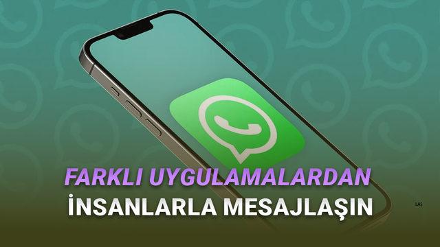  Yakında WhatsApp'tan Diğer Uygulamalardaki Kullanıcılarla Sohbet Edebileceksiniz: İşte Yeni Detaylar 