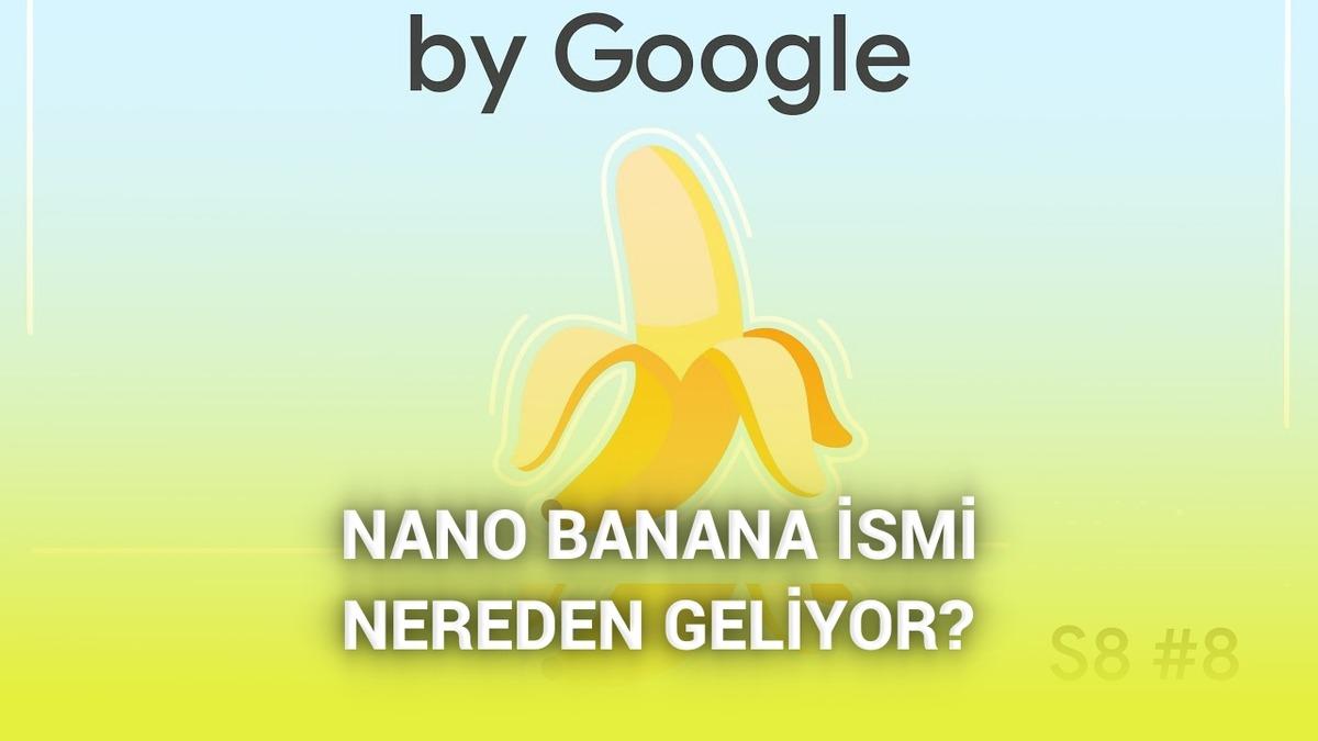 Google, "Nano Banana" isminin nereden geldiğini açıkladı
