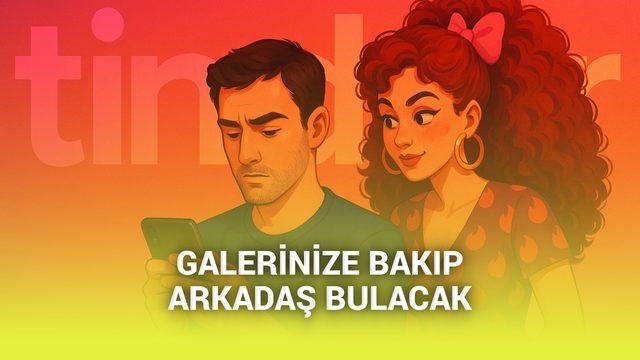  Tinder, size en uygun kişiyi bulmak için galerinize girip fotoğraflarınızı inceleyecek 
