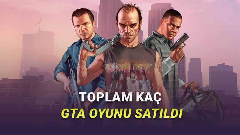 Bugüne Kadar Toplam Kaç GTA 5 Satıldığı ve Kaç Para Kazandığı Açıklandı