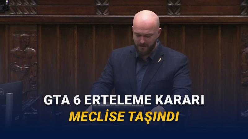 GTA 6'nın Ertelenmesi Polonya Mecliste Tartışıldı: "İnsanlar Sokağa Çıkmazsa Ne Olacağını Bilmiyorum" [Video]